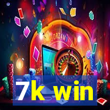 7k win